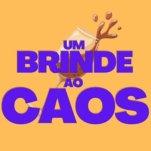 Um Brinde Ao Caos Podcast By Um Brinde Ao Caos cover art