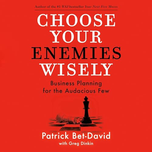 Choose Your Enemies Wisely Audiolivro Por Patrick Bet-David, Greg Dinkin capa