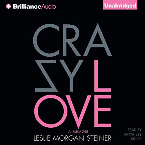 Crazy Love Audiobook By Leslie Morgan Steiner cover art