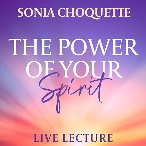 The Power of Your Spirit Live Lecture Audiolibro Por Sonia Choquette arte de portada