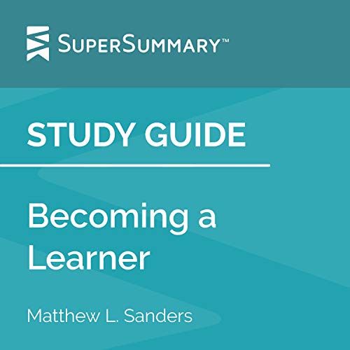 Study Guide: Becoming a Learner by Matthew L. Sanders Audiobook By SuperSummary cover art