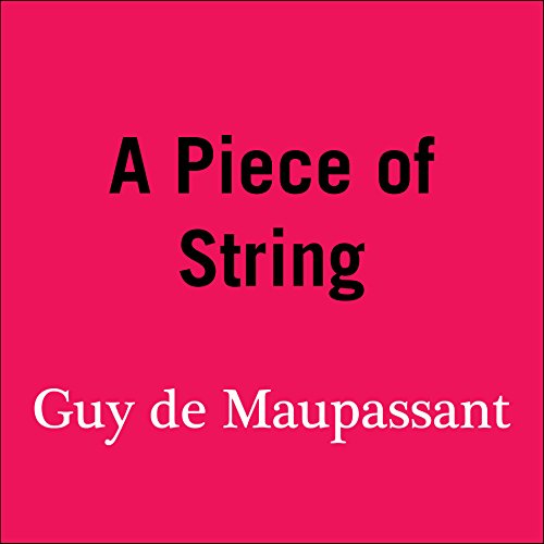 A Piece of String Audiobook By Guy de Maupassant cover art