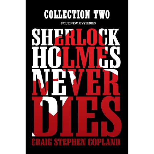 Sherlock Holmes Never Dies - Collection Two Audiobook By Craig Stephen Copland cover art