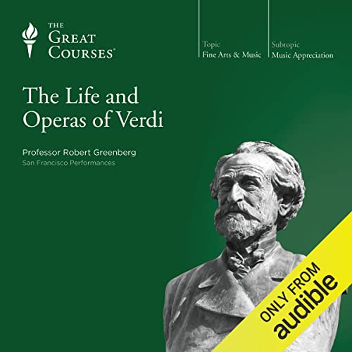 The Life and Operas of Verdi Audiolivro Por Robert Greenberg, The Great Courses capa