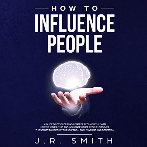 How to Influence People Audiobook By J.R. Smith cover art