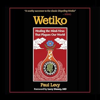 Wetiko Audiolibro Por Paul Levy, Larry Dossey MD - foreword arte de portada