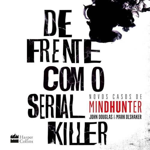 De frente com o serial killer Audiolivro Por Mark Olshaker, John E. Douglas, Isabella Pacheco - translator capa