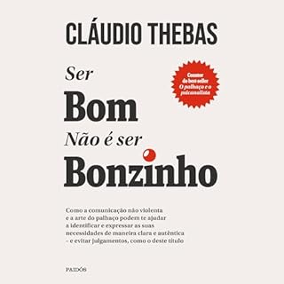 Ser bom não é ser bonzinho [Being Good Is Not Being Nice] Audiobook By Claudio Thebas cover art