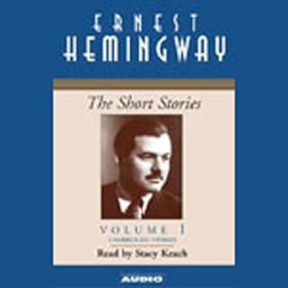 The Short Stories, Volume I Audiobook By Ernest Hemingway cover art