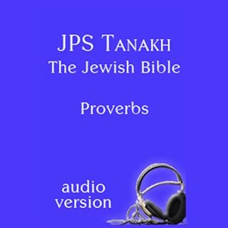 The Book of Proverbs: The JPS Audio Version Audiobook By The Jewish Publication Society cover art