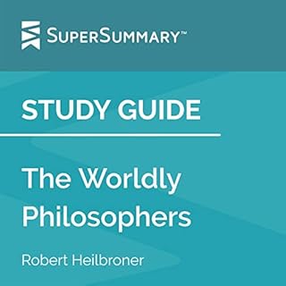 Study Guide: The Worldly Philosophers by Robert Heilbroner (SuperSummary) Audiobook By SuperSummary cover art