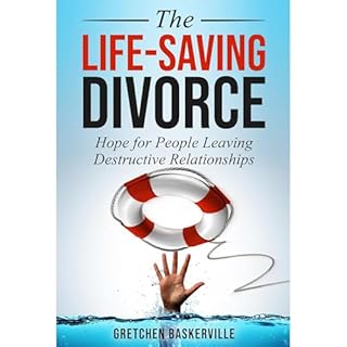 The Life-Saving Divorce: Hope for People Leaving Destructive Relationships Audiolibro Por Gretchen Baskerville arte de portad