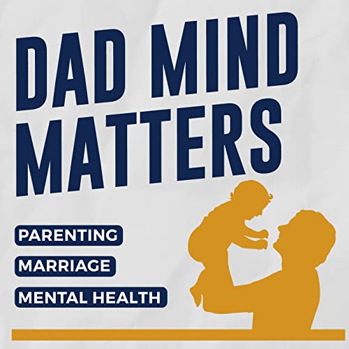 Dad Mind Matters: Parenting, Marriage & Mental Health For Men Podcast Por James Macdonald arte de portada