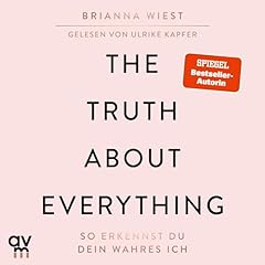 Couverture de The Truth About Everything - So erkennst du dein wahres Ich