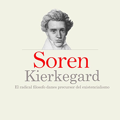 Soren Kierkegard: El radical filosofo danés precursor del existencialismo [Soren Kierkegaard: The Danish Philosopher, 