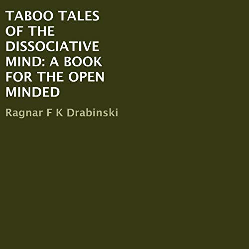 Taboo Tales of the Dissociative Mind: A Book for the Open Minded Audiolivro Por Ragnar F K Drabinski capa