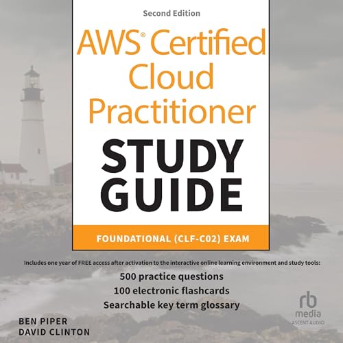 AWS Certified Cloud Practitioner Study Guide with 500 Practice Test Questions: Foundational (CLF-C02) Exam, 2nd Edition Audio