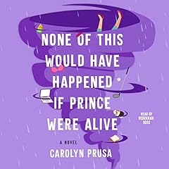 None of This Would Have Happened If Prince Were Alive Audiolibro Por Carolyn Prusa arte de portada