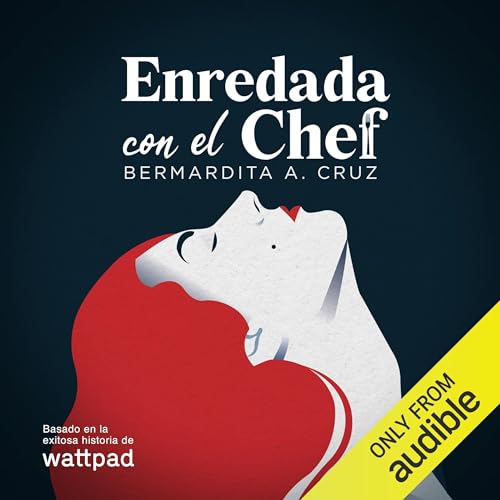 Enredada con el chef [Tangled with the Chef] Audiobook By Bermardita A. Cruz cover art