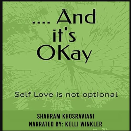 .... And It's O Kay: Self Love Is Not Optional Audiolibro Por Shahram Khosraviani arte de portada