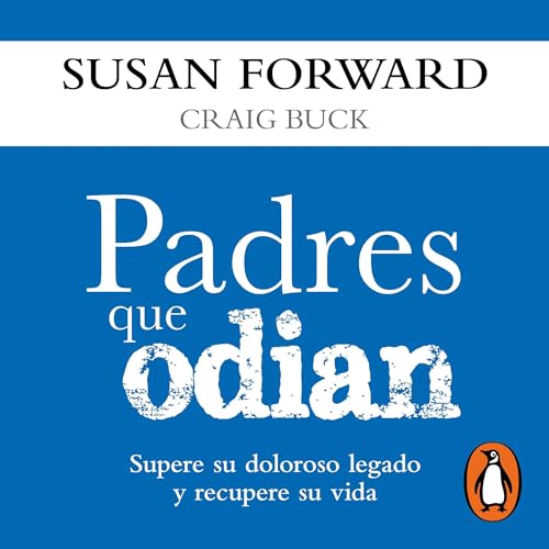 Padres que odian [Toxic Parents] Audiolibro Por Susan Forward, Buck Craig arte de portada