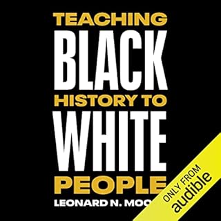 Teaching Black History to White People Audiolibro Por Leonard N. Moore arte de portada