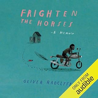 Frighten the Horses Audiobook By Oliver Radclyffe cover art