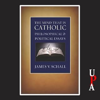 The Mind That Is Catholic Audiobook By James V. Schall cover art