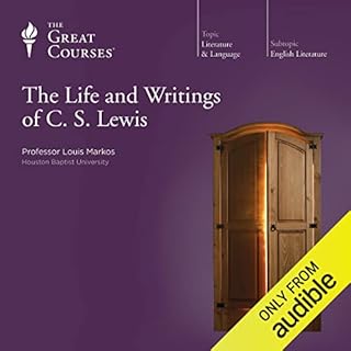 The Life and Writings of C. S. Lewis Audiobook By Louis Markos, The Great Courses cover art