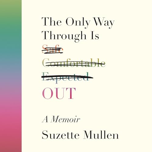 The Only Way Through Is Out Audiobook By Suzette Mullen cover art