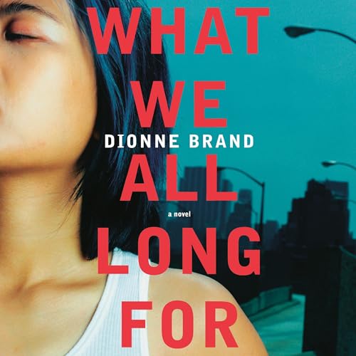 What We All Long For Audiolibro Por Dionne Brand arte de portada