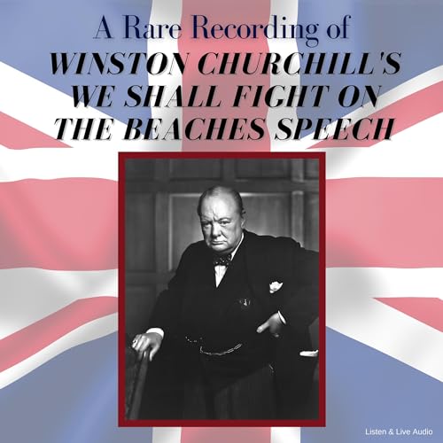 A Rare Recording of Winston Churchill's We Shall Fight on the Beaches Speech cover art