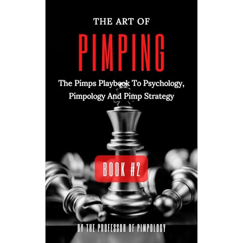 The Art Of Pimping Volume #2: The Pimps Playbook To Psychology, Pimpology And Pimp Strategy Audiobook By The Professor Of Pim