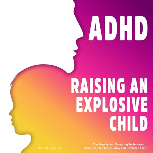 ADHD Raising an Explosive Child cover art