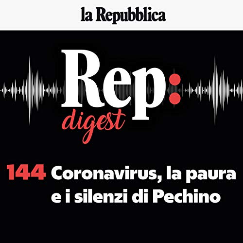 Coronavirus, la paura e i silenzi di Pechino Audiobook By Maurizio Crosetti, Filippo Santelli, Francesco Merlo, Marino Niola,