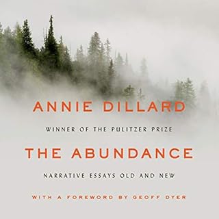 The Abundance Audiolibro Por Annie Dillard, Geoff Dyer - foreword arte de portada