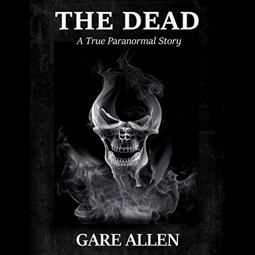 The Dead: A True Paranormal Story cover art