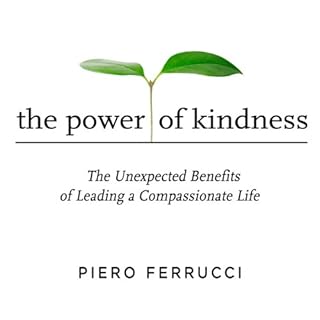 The Power of Kindness Audiobook By Piero Ferrucci cover art