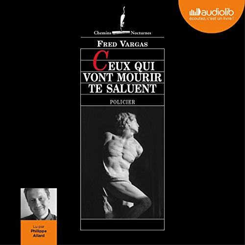 Ceux qui vont mourir te saluent Audiobook By Fred Vargas cover art