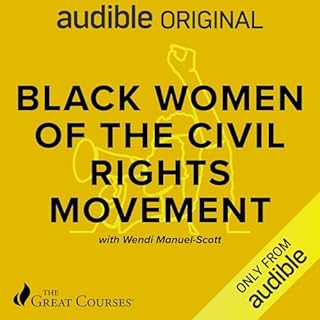 Black Women of the Civil Rights Movement Audiobook By Wendi Manuel-Scott, The Great Courses cover art