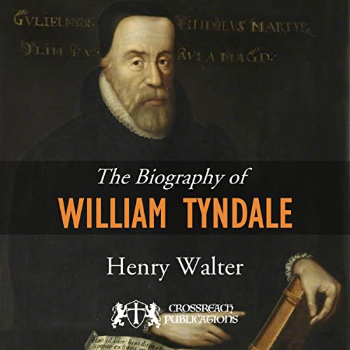 The Biography of William Tyndale Audiolibro Por Henry Walter arte de portada