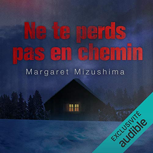 Ne te perds pas en chemin Audiolibro Por Margaret Mizushima arte de portada