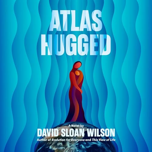 Atlas Hugged Audiobook By David Sloan Wilson cover art