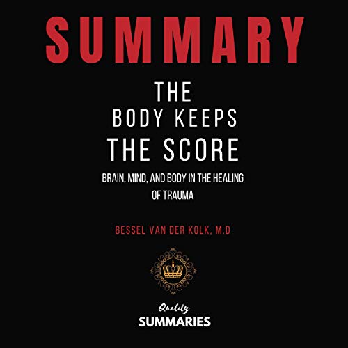 Summary: The Body Keeps the Score Audiolibro Por Quality Summaries arte de portada