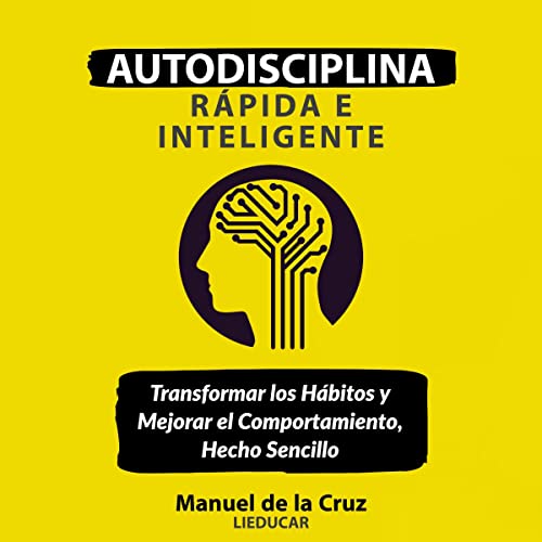 Autodisciplina Rápida E Inteligente [Fast and Intelligent Self-Discipline] Audiolibro Por Manuel De La Cruz arte de po