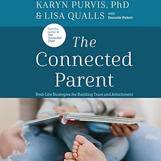 The Connected Parent Audiobook By Lisa Qualls, Karyn Purvis PhD cover art