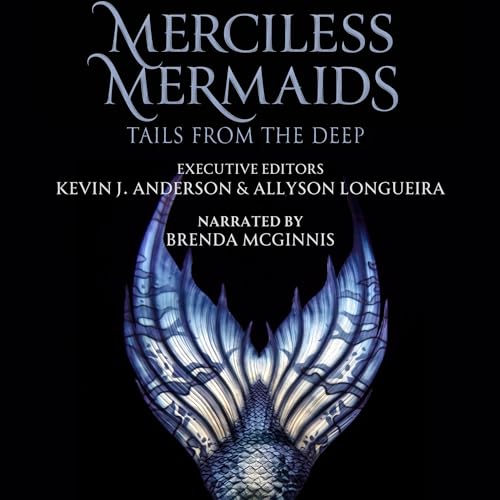 Merciless Mermaids Audiobook By Kevin J. Anderson, Allyson Longueira, Mercedes Lackey, Rick Wilber, D.J. Butler, Gama Ray Mar