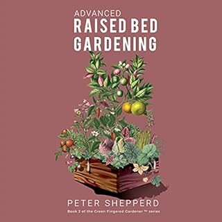 Advanced Raised Bed Gardening Audiolibro Por Peter Shepperd arte de portada