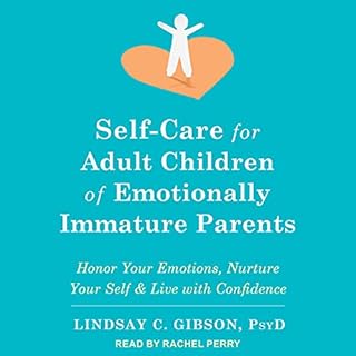 Self-Care for Adult Children of Emotionally Immature Parents Audiolibro Por Lindsay C. Gibson PsyD arte de portada