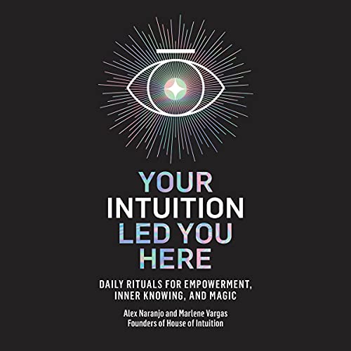 Your Intuition Led You Here Audiobook By Alex Naranjo, Marlene Vargas cover art